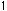 1