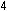 4